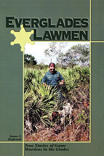 Cover for James T Huffstodt · Everglades Lawmen: True Stories of Game Wardens in the Glades (Paperback Book) [First edition] (2000)