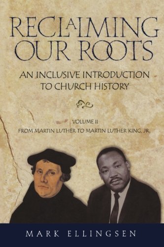 Cover for Mark Ellingsen · Reclaiming Our Roots: An Inclusive Introduction to Church History (From Martin Luther to Martin Luther King) (Paperback Book) (1999)