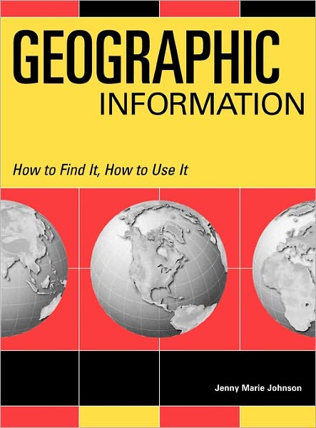 Cover for Jenny Marie Johnson · Geographic Information - How to Find It, How to Use It (Hardcover Book) (2003)