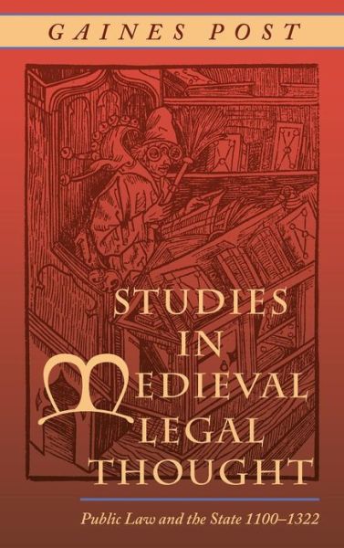 Cover for Gaines Post · Studies in Medieval Legal Thought: Public Law and the State 1100-1322 (Hardcover Book) (2012)