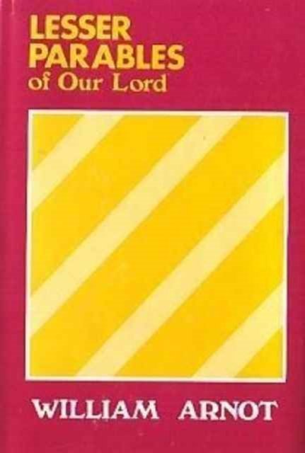 Cover for William Arnot · Lesser Parables of Our Lord (Hardcover Book) (2001)