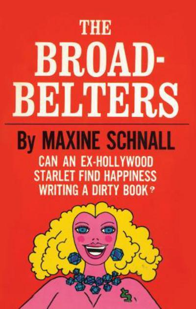Cover for Maxine Schnall · The Broadbelters: Can an Ex-Hollywood Starlet Find Happiness Writing a Dirty Book? (Paperback Book) (2014)