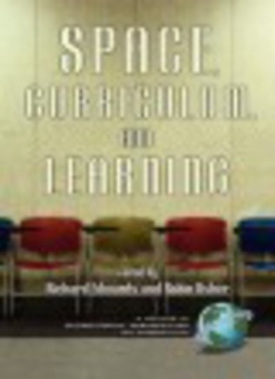 Space, Curriculum and Learning (Pb) - Richard Edwards - Books - Information Age Publishing - 9781593110925 - September 5, 2000