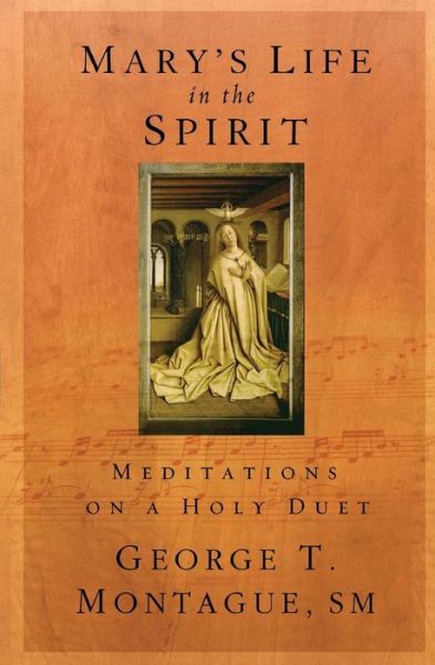 Cover for George T. Montague · Mary's Life in the Spirit: Meditations on a Holy Duet (Paperback Book) (2011)