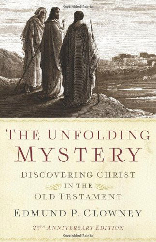 Cover for Edmund P. Clowney · Unfolding Mystery, The (25th Anniversary Edition) (Paperback Book) [2nd edition] (2013)