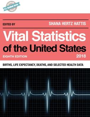 Cover for Vital Statistics of the United States 2018: Births, Life Expectancy, Deaths, and Selected Health Data - U.S. DataBook Series (Hardcover Book) [Eighth edition] (2018)