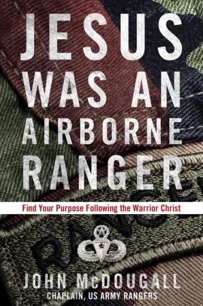 Cover for John McDougall · Jesus was a Airborne Ranger: Find your Purpose Following the Warrior Christ (Paperback Book) (2015)