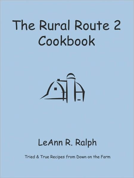 Cover for Leann R. Ralph · The Rural Route 2 Cookbook: Tried and True Recipes from Wisconsin Farm Country (Paperback Book) (2008)