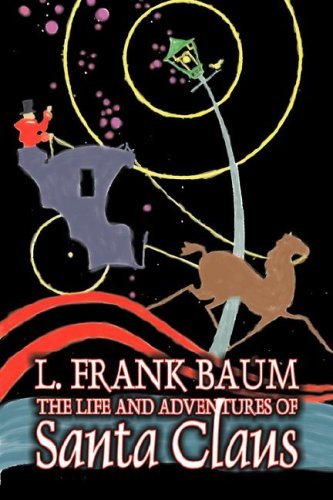 Cover for L Frank Baum · The Life and Adventures of Santa Claus by L. Frank Baum, Fiction, Fantasy, Literary, Fairy Tales, Folk Tales, Legends &amp; Mythology (Inbunden Bok) (2007)