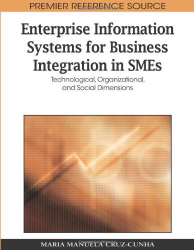 Cover for Maria Manuela Cruz-cunha · Enterprise Information Systems for Business Integration in Smes: Technological, Organizational, and Social Dimensions (Premier Reference Source) (Hardcover Book) (2009)