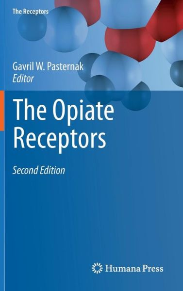 Cover for Gavril W Pasternak · The Opiate Receptors - The Receptors (Hardcover Book) [2nd ed. 2011 edition] (2010)