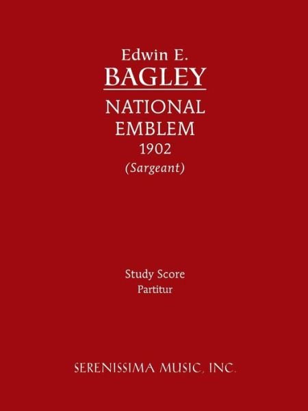 National Emblem: Study Score - Edwin E. Bagley - Books - Serenissima Music, Inc. - 9781608740925 - July 1, 2013