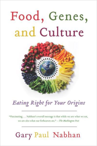 Cover for Gary  Paul Nabhan · Food, Genes, and Culture: Eating Right for Your Origins (Paperback Book) [2nd Second Edition, Revised edition] (2013)