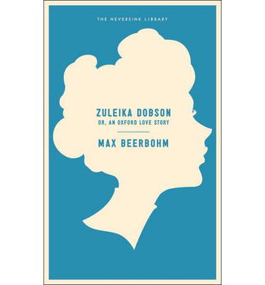 Cover for Max Beerbohm · Zuleika Dobson: Or, An Oxford Love Story - Neversink (Paperback Book) (2014)