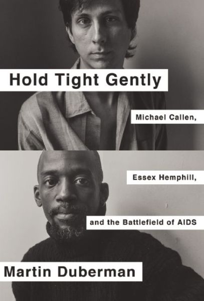 Cover for Martin Duberman · Hold Tight Gently: Michael Callen, Essex Hemphill, and the Battlefield of AIDS (Paperback Book) (2016)