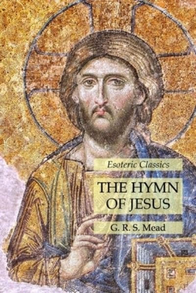 Cover for G R S Mead · The Hymn of Jesus Esoteric Classics (Taschenbuch) (2020)