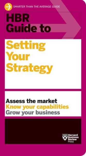 HBR Guide to Setting Your Strategy - HBR Guide - Harvard Business Review - Kirjat - Harvard Business Review Press - 9781633698925 - tiistai 11. elokuuta 2020