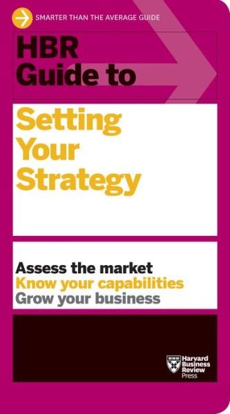 HBR Guide to Setting Your Strategy - HBR Guide - Harvard Business Review - Bøger - Harvard Business Review Press - 9781633698925 - 11. august 2020