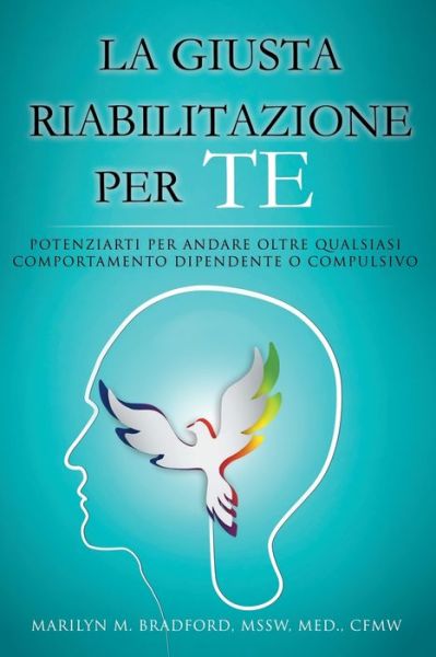 Cover for Marilyn M Bradford · La Giusta Riabilitazione Per Te - Right Recovery for You (Italian) (Paperback Book) (2016)