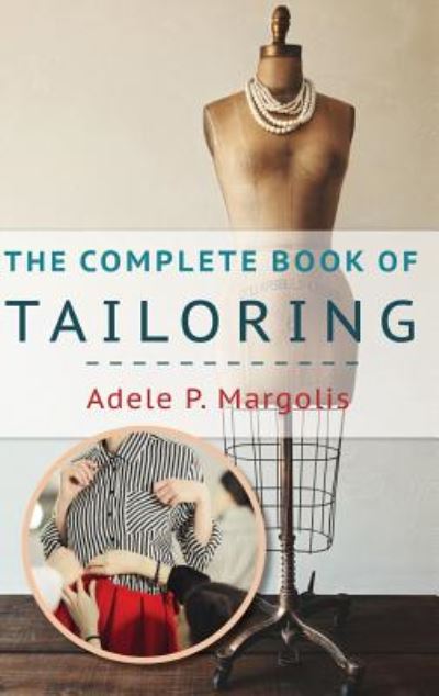 Cover for Adele Margolis · The Complete Book of Tailoring (Hardcover Book) [Reprint edition] (2019)