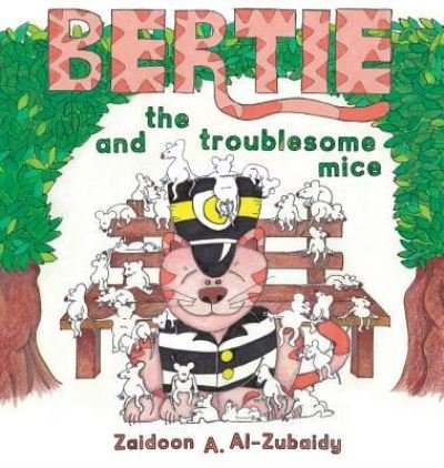 Cover for Zaidoon a Al-Zubaidy · Bertie and the Troublesome Mice (Hardcover bog) (2018)