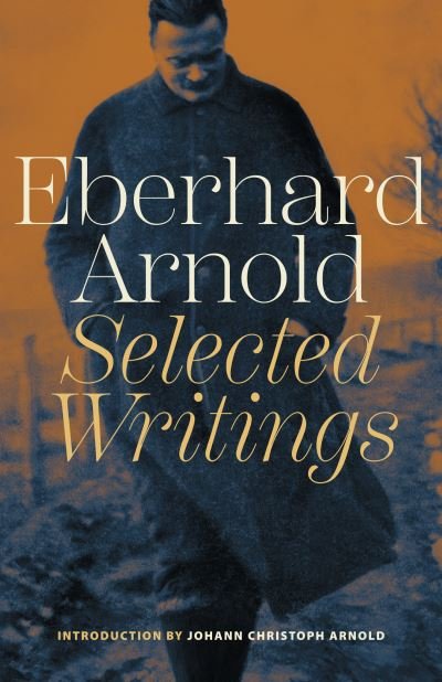 Cover for Eberhard Arnold · Eberhard Arnold: Selected Writings (Pocketbok) (2024)