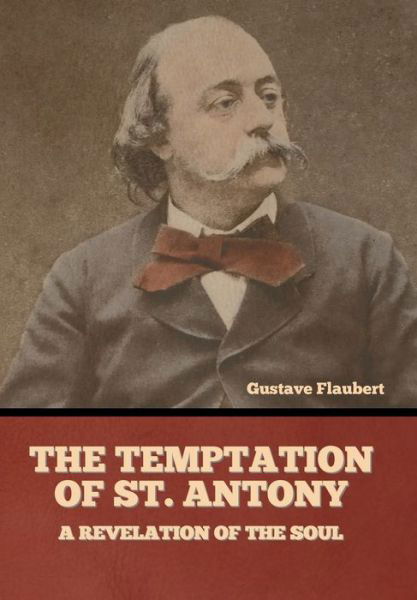 The Temptation of St. Antony - Gustave Flaubert - Bøger - Bibliotech Press - 9781636374925 - 11. november 2022