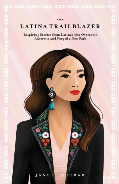 Latina Trailblazer - Janet Escobar - Outro - New Degree Press - 9781637306925 - 19 de dezembro de 2021