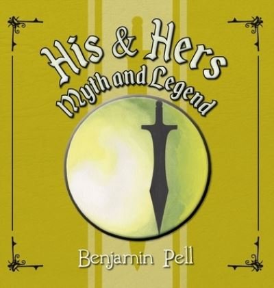 Cover for Benjamin Pell · His &amp; Hers Myth and Legend (Hardcover Book) (2021)