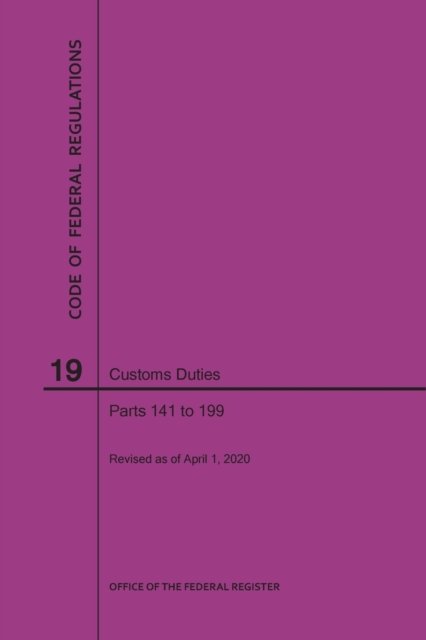 Cover for Nara · Code of Federal Regulations Title 19, Customs Duties, Parts 141-199, 2020 (Pocketbok) (2020)