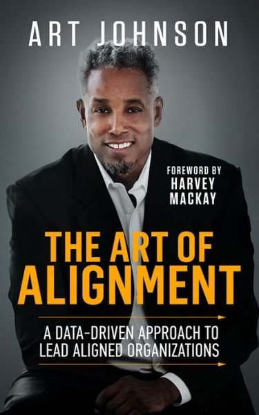 Cover for Art Johnson · The Art of Alignment: A Data-Driven Approach to Lead Aligned Organizations (Hardcover bog) (2021)