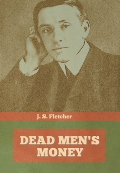 Cover for J S Fletcher · Dead Men's Money (Hardcover Book) (2020)