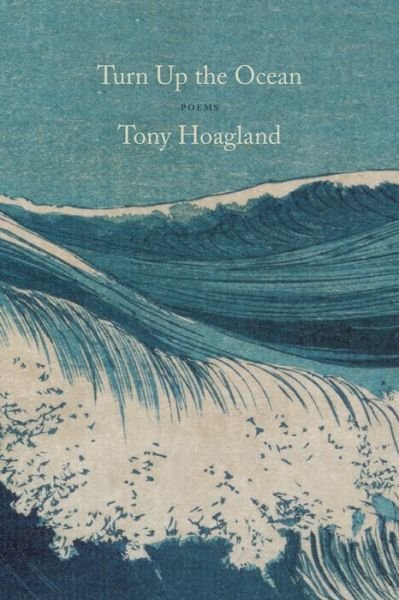 Cover for Tony Hoagland · Turn Up the Ocean: Poems (Paperback Book) (2022)