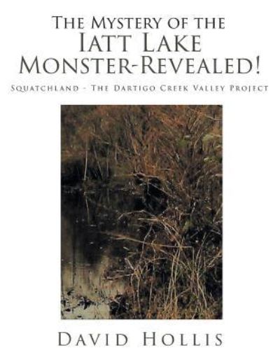 Cover for David Hollis · The Mystery of the Iatt Lake Monster-Revealed!: Squatchland - The Dartigo Creek Valley Project (Paperback Book) (2019)