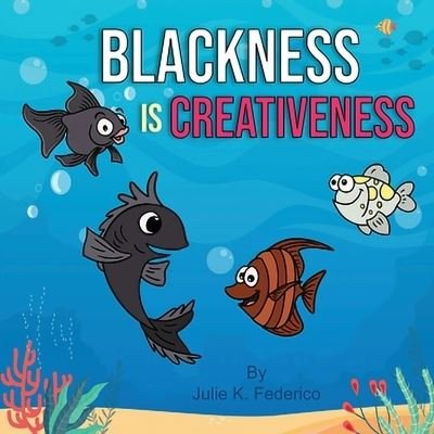 Cover for Julie K Federico · Blackness Is Creative (Paperback Book) (2021)