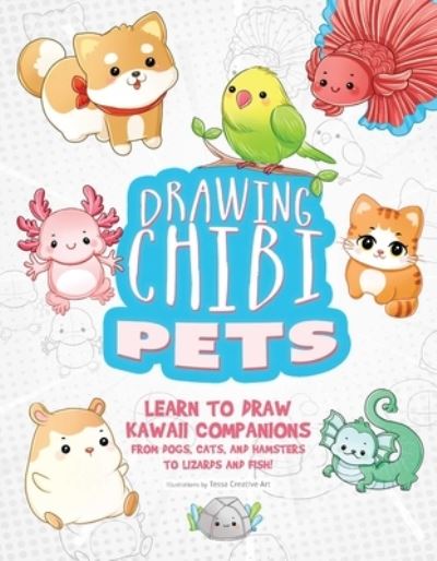 Drawing Chibi Pets: Learn to Draw Kawaii Companions from Dogs, Cats, and Hamsters to Lizards and Fish! (How to Draw Books) - Tessa Creative Art - Bücher - Ulysses Press - 9781646047925 - 28. Januar 2025