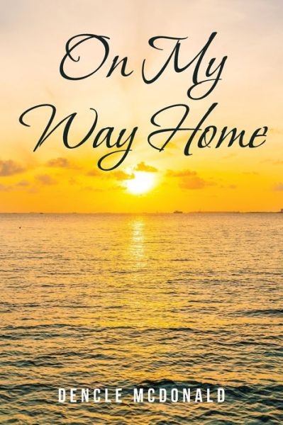 Cover for Dencle McDonald · On My Way Home (Paperback Book) (2020)