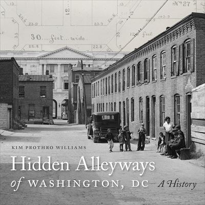 Cover for Kim Prothro Williams · Hidden Alleyways of Washington, DC: A History (Hardcover bog) (2023)
