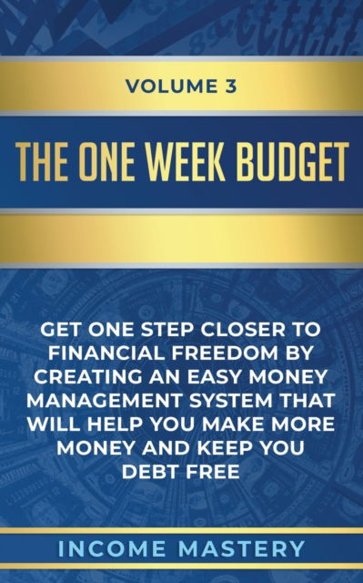 Cover for Income Mastery · The One-Week Budget (Paperback Book) (2020)