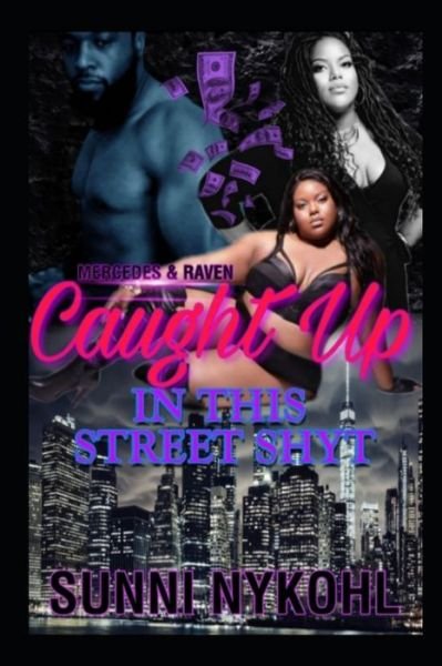 Cover for Sunni Nykohl · Caught Up In This Street Shyt (Paperback Book) (2020)