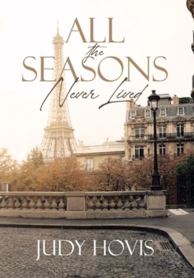 Cover for Judy Hovis · All the Seasons Never Lived (Hardcover Book) (2021)