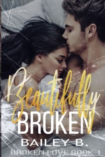 Cover for Bailey B · Beautifully Broken (Paperback Book) (2019)