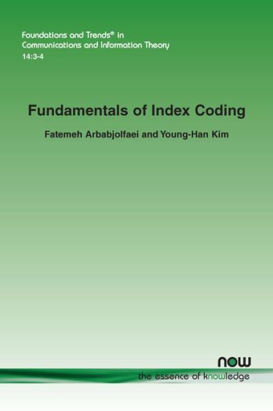 Cover for Fatemeh Arbabjolfaei · Fundamentals of Index Coding - Foundations and Trends (R) in Communications and Information Theory (Paperback Book) (2018)