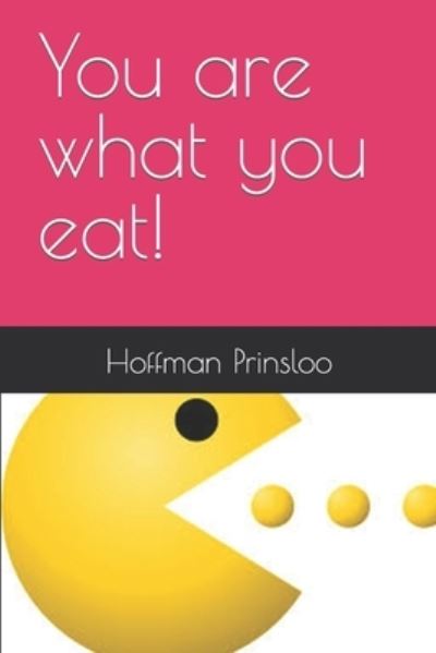 You Are What You Eat! - Uta Helene Prinsloo - Böcker - Independently Published - 9781688007925 - 23 augusti 2019