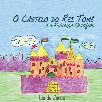 Cover for Lia de Jesus · O Castelo do Rei Tome (Paperback Book) (2019)