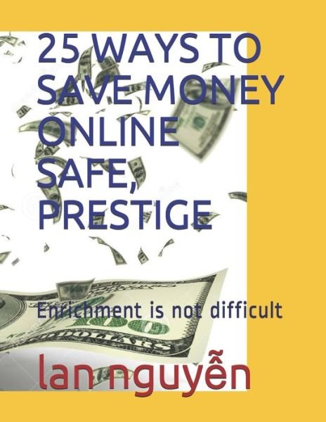 Cover for Lan Nguyen · 25 Ways to Save Money Online Safe, Prestige (Taschenbuch) (2019)