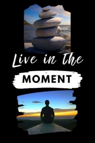 Cover for Fuel Your Inspirations Books · Live In The Moment (Paperback Book) (2019)