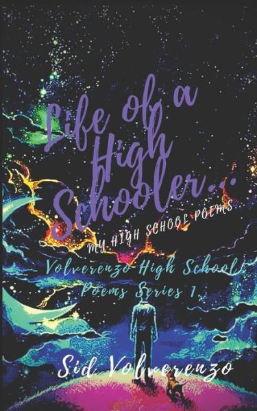 Cover for Sid Eduardo Volverenzo · Life of a High Schooler. (Paperback Book) (2019)