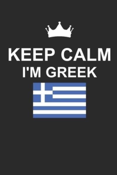 Keep Calm I'm Greek - Jd Books - Books - Independently published - 9781701656925 - October 22, 2019