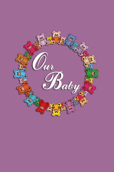 Our Baby - Kindermotive Designer Typografiker - Livros - Independently Published - 9781704374925 - 31 de outubro de 2019